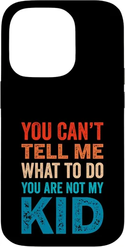 Vista 17 de You Can't Tell Me What To Do You Are Not My Kid Case for iPhone 16