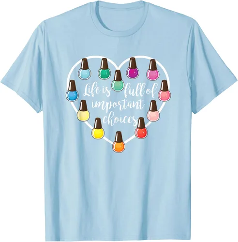 Vista 84 de Life Is Full Of Important Choices - Camiseta de regalo para esmalte de uñas