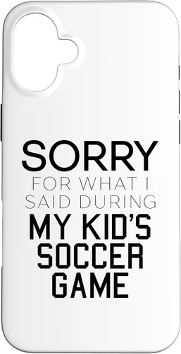 Vista 23 de Sorry for What i Said During My Kid's Soccer Game Day Parent Case for iPhone 16