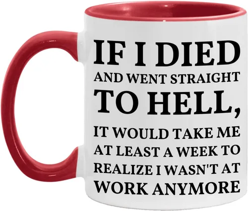 Vista 12 de Taza con texto en inglés "If I Died And Went to Hell", sarcasmo, oficina, lugar de trabajo, peor trabajo, compañero de trabajo, colega, regalo