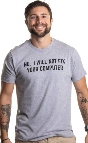 Vista 3 de No I Will Not Fix Your Computer - Camiseta divertida para hombres y mujeres