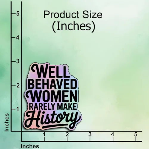 Vista 2 de (3 unidades) - Calcomanías de vinilo con texto en inglés "Well Behaved Women Rarely Make History", regalos feministas para mujeres, empoderamiento