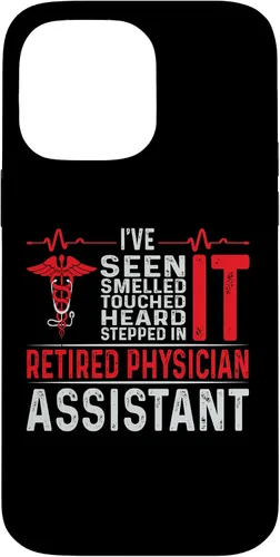 Vista 21 de I've Seen Smelled Touched Heard Retired Physician Assistant Case for iPhone 16