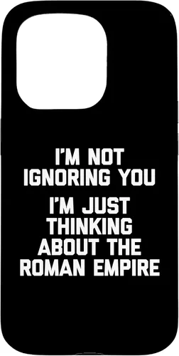 Vista 14 de I'm Not Ignoring You (I'm Thinking About The Roman Empire) Case for iPhone 17