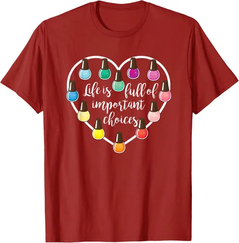 Vista 66 de Life Is Full Of Important Choices - Camiseta de regalo para esmalte de uñas