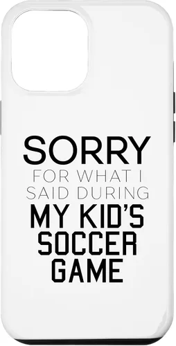 Vista 26 de Sorry for What i Said During My Kid's Soccer Game Day Parent Case for iPhone 16
