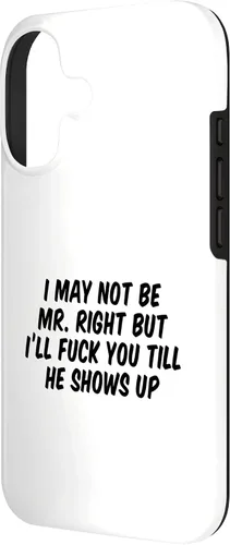 Vista 2 de I May Not Be Mr. Right But I’ll Fuck You Till He Shows Up Case for iPhone 17