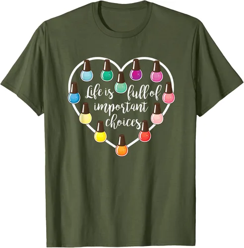 Vista 49 de Life Is Full Of Important Choices - Camiseta de regalo para esmalte de uñas