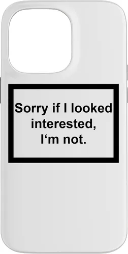 Vista 21 de iPhone 16 Sorry If I looking Interested I'm not - Funda de regalo con frase divertida