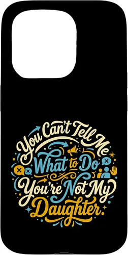 Vista 14 de You Can't Tell Me What to Do You're Not My Daughter Modern Case for iPhone 17