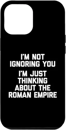 Vista 26 de I'm Not Ignoring You (I'm Thinking About The Roman Empire) Case for iPhone 17