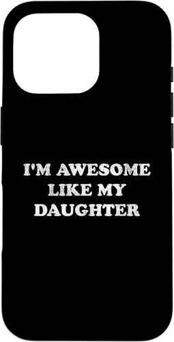 Vista 20 de Im Awesome Like My Daughter Funny for Mom or Dad Parent Case for iPhone 17