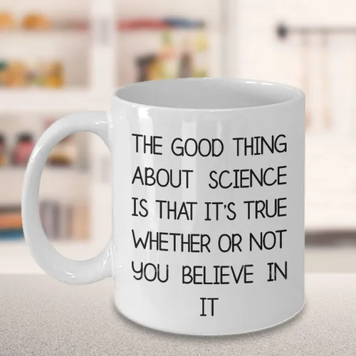 Vista 4 de Funny Ciencia Teacher taza – La cosa buena acerca de la Ciencia es que es cierto Si O No You Believe In It 11oz blanco taza de café, taza de té