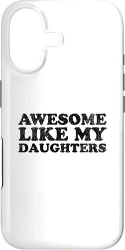 Vista 32 de Awesome Like My Daughters Funny for Mom or Dad Parent Case for iPhone 16