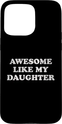 Vista 31 de Awesome Like My Daughter Funny for Mom or Dad Parent Case for iPhone 17