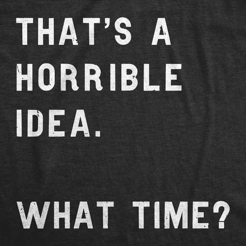 Vista 2 de Crazy Dog - Camiseta para hombre con texto en inglés Thats A Horrible Idea