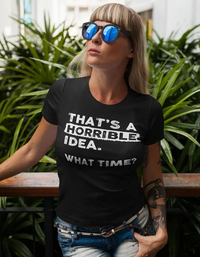 Vista 3 de Thats a Horrible Idea What Time - Camiseta divertida con humor sarcástico para hombre y mujer