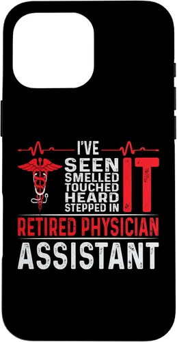 Vista 19 de I've Seen Smelled Touched Heard Retired Physician Assistant Case for iPhone 16
