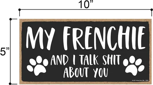 Vista 2 de Honey Dew Gifts, My Frenchie and I Talk Shit About You, 10 x 5 pulgadas, letreros divertidos para el hogar, decoración de mascotas, letrero