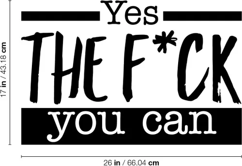 Vista 3 de Calcomanía de vinilo para pared, Yes The F*ck You Can, 17 x 26 pulgadas, sarcástica, motivacional, optimista, divertida, broma para adultos