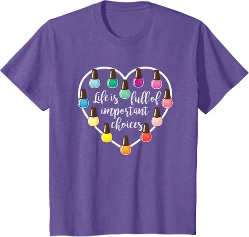Vista 56 de Life Is Full Of Important Choices - Camiseta de regalo para esmalte de uñas