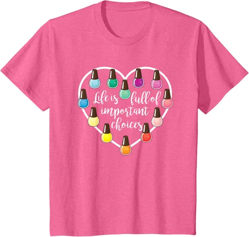 Vista 55 de Life Is Full Of Important Choices - Camiseta de regalo para esmalte de uñas