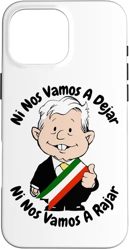 Vista 19 de AMLO Amlito Ni Nos Vamos A Dejar Ni Nos Vamos A Rajar México - Carcasa para iPhone 17