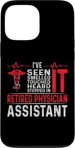 Vista 23 de I've Seen Smelled Touched Heard Retired Physician Assistant Case for iPhone 16