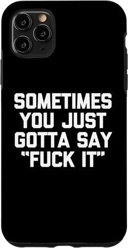 Vista 11 de iPhone 14 Sometimes You Just Gotta Say "Fuck It" - Funda novedosa con frase divertida