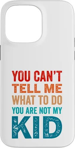 Vista 21 de You Can't Tell Me What To Do You Are Not My Kid Case for iPhone 16