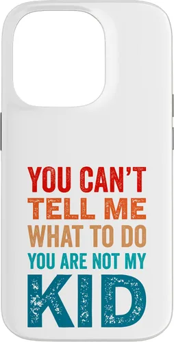Vista 17 de You Can't Tell Me What To Do You Are Not My Kid Case for iPhone 16