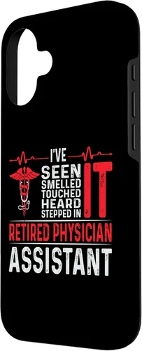 Vista 2 de I've Seen Smelled Touched Heard Retired Physician Assistant Case for iPhone 16
