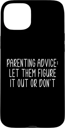 Vista 9 de Parenting Advice: Let Them Figure It Out Or Dont Case for iPhone 16