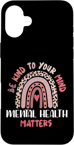 Vista 22 de iPhone 16 Mental Health Matters Rainbow Be Kind To Your Own Mind Case