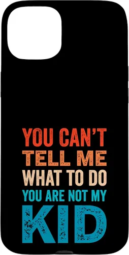 Vista 9 de You Can't Tell Me What To Do You Are Not My Kid Case for iPhone 16