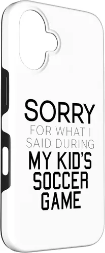 Vista 3 de Sorry for What i Said During My Kid's Soccer Game Day Parent Case for iPhone 16