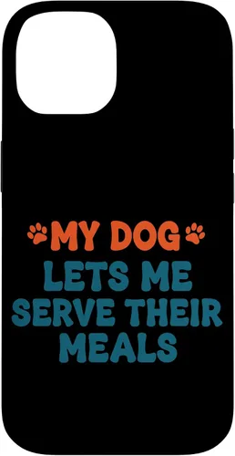 Vista 4 de My Dog Lets Me Serve Their Meals Funny Dog Parent Quote Case for iPhone 16