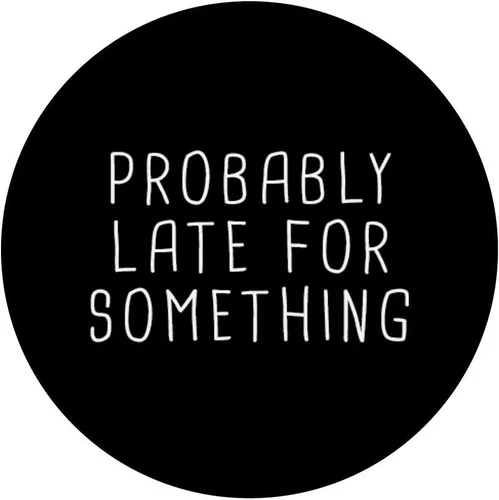 Vista 3 de Probablemente tarde para algo divertido meme diciendo cita de regalo PopSockets intercambiable PopGrip