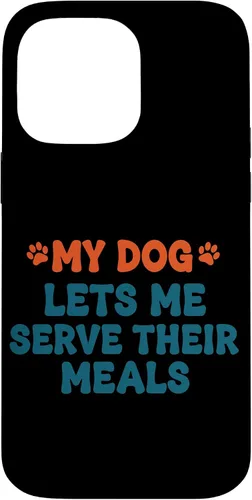 Vista 21 de My Dog Lets Me Serve Their Meals Funny Dog Parent Quote Case for iPhone 16