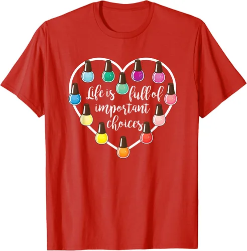 Vista 83 de Life Is Full Of Important Choices - Camiseta de regalo para esmalte de uñas