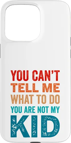 Vista 28 de You Can't Tell Me What To Do You Are Not My Kid Case for iPhone 16