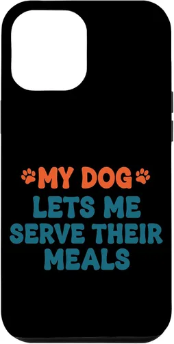 Vista 26 de My Dog Lets Me Serve Their Meals Funny Dog Parent Quote Case for iPhone 16