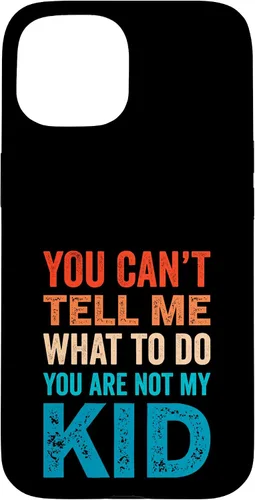 Vista 6 de You Can't Tell Me What To Do You Are Not My Kid Case for iPhone 16