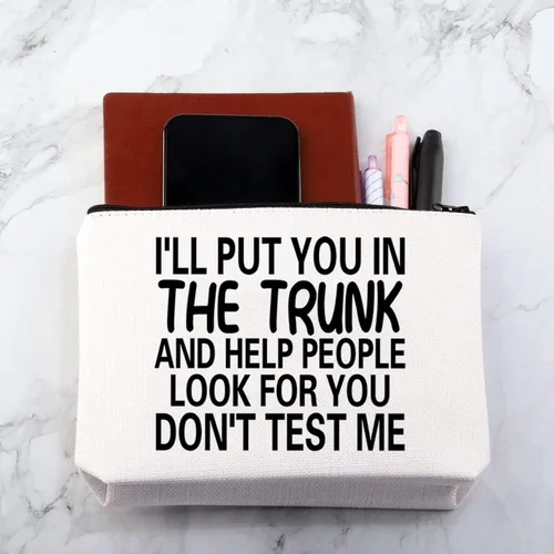 Vista 6 de MNIGIU Bolsa de cosméticos con cita divertida I'll Put You In The Trunk And Help People Look For You Don't Test Me, bolsa de cosméticos, regalo