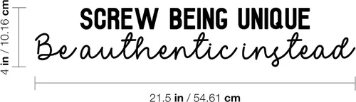 Vista 3 de Calcomanía de vinilo para pared, con texto en inglés "Screw Being Unique Be Authentic Instead", de 4 x 21.5 pulgadas, calcomanía motivadora positiva