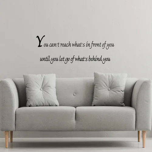Vista 2 de Calcomanía inspiradora con texto en inglés «You Can't Reach What's in Front of You Until You Let Go of What's Behind You»