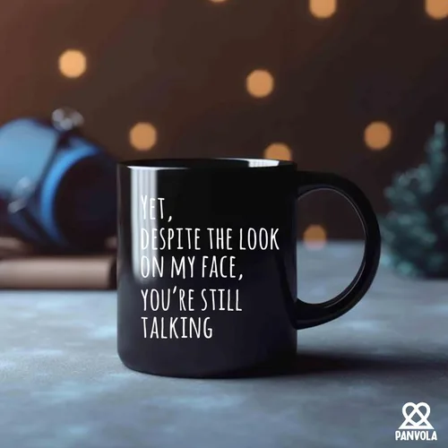 Vista 5 de Panvola Yet Despite The Look On My Face You're Still Talking Sarcastic Gift to Coworkers Divertidas tazas de sarcasmo taza de café de cerámica Negro