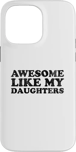 Vista 21 de Awesome Like My Daughters Funny for Mom or Dad Parent Case for iPhone 16