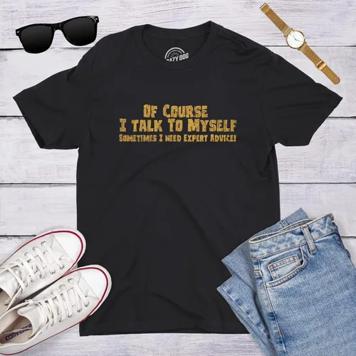 Vista 7 de Camiseta de sarcasmo divertida con texto en inglés Men of Course I Talk to Myself Sometimes I Need Expert Advice
