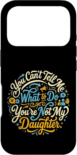 Vista 30 de You Can't Tell Me What to Do You're Not My Daughter Modern Case for iPhone 17